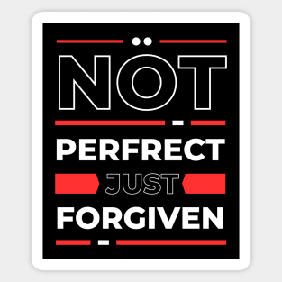 Not Perfect Just Forgiven | Christian Saying Magnet